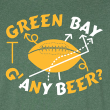 Load image into Gallery viewer, Green Bay, G&#39; Any Beer? Unisex, T-shirt